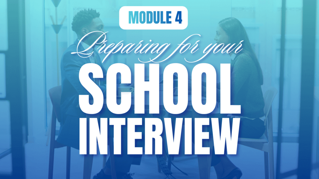 Module 4 - Preparing for Your School Interview